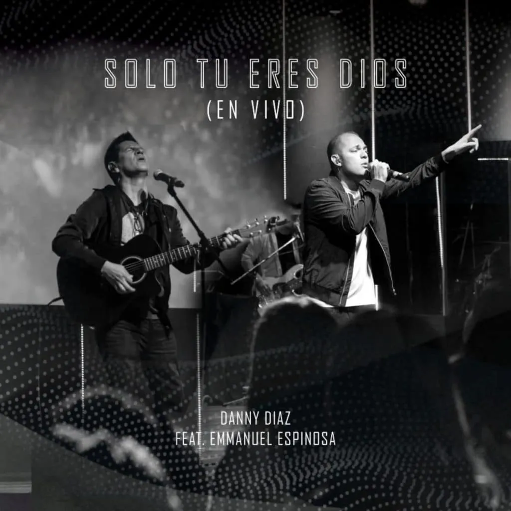 Danny Díaz canta «Solo Tú Eres Dios (En Vivo)» feat. Enmanuel Espinosa